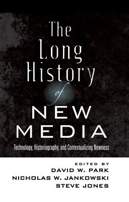 Długa historia nowych mediów; technologia, historiografia i kontekstualizowanie nowości - The Long History of New Media; Technology, Historiography, and Contextualizing Newness