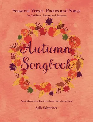 Śpiewnik jesienny: Sezonowe wersety, wiersze i piosenki dla dzieci, rodziców i nauczycieli: Anthology for Family, School, Festivals and F - Autumn Songbook: Seasonal Verses, Poems and Songs for Children, Parents, and Teachers: An Anthology for Family, School, Festivals and F