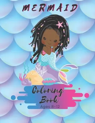 Mermaid Coloring Book Ages 8-12: Dla dzieci w wieku 8-12 lat - 50 stron - Wyprodukowano w USA - Rozmiar 8,5 x 11 - Mermaid Coloring Book Ages 8-12: For Kids Ages 8-12 - 50 Pages - Made In USA - Size 8.5 x11