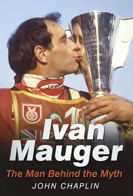 Ivan Mauger: Człowiek za mitem - Ivan Mauger: The Man Behind the Myth