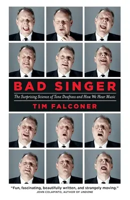 Bad Singer: Zaskakująca nauka o głuchocie tonalnej i tym, jak słyszymy muzykę - Bad Singer: The Surprising Science of Tone Deafness and How We Hear Music