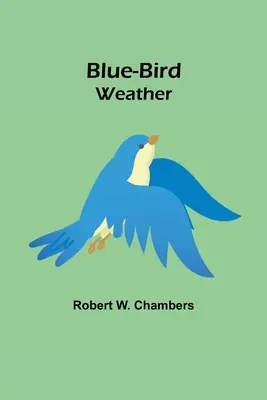 Pogoda niebieskiego ptaka - Blue-Bird Weather