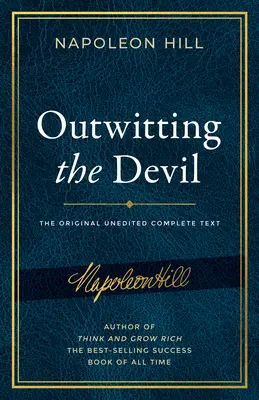 Przechytrzyć diabła: The Complete Text, Reproduced from Napoleon Hill's Original Manuscript, Including Never-Before-Published Content (Kompletny tekst, odtworzony z oryginalnego rękopisu Napoleona Hilla, zawierający nigdy wcześniej niepublikowane treści) - Outwitting the Devil: The Complete Text, Reproduced from Napoleon Hill's Original Manuscript, Including Never-Before-Published Content