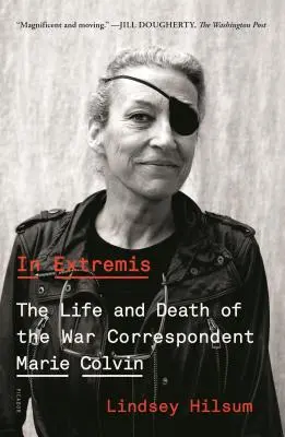 In Extremis: Życie i śmierć korespondentki wojennej Marie Colvin - In Extremis: The Life and Death of the War Correspondent Marie Colvin