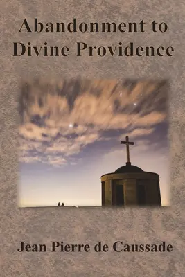 Porzucenie dla Bożej Opatrzności - Abandonment to Divine Providence