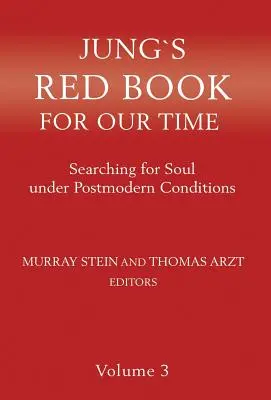 Czerwona księga Junga dla naszych czasów: poszukiwanie duszy w warunkach postmodernistycznych Tom 3 - Jung's Red Book for Our Time: Searching for Soul Under Postmodern Conditions Volume 3