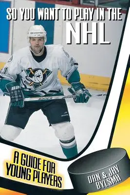 Chcesz grać w NHL: Przewodnik dla młodych graczy - So You Want to Play in the NHL: A Guide for Young Players