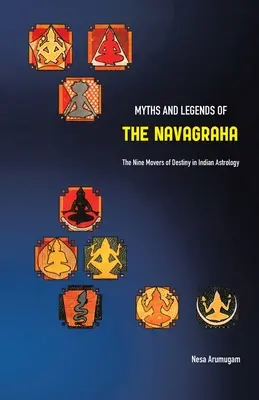 Mity i legendy Nawagry: Dziewięć ruchów przeznaczenia w indyjskiej astrologii - Myths and Legends of the Navagraha: The Nine Movers of Destiny in Indian Astrology