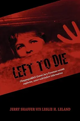 Left to Die: Chappaquiddick Grand Jury Foreman ujawnia wybuchowe, nigdy wcześniej nieopowiedziane informacje - Left to Die: Chappaquiddick Grand Jury Foreman Reveals Explosive, Never-told Before Information