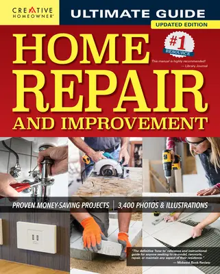 Ultimate Guide to Home Repair and Improvement, 3rd Updated Edition: Sprawdzone projekty oszczędzające pieniądze; 3400 zdjęć i ilustracji - Ultimate Guide to Home Repair and Improvement, 3rd Updated Edition: Proven Money-Saving Projects; 3,400 Photos & Illustrations