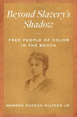 Poza cieniem niewolnictwa: Wolni ludzie kolorowi na południu - Beyond Slavery's Shadow: Free People of Color in the South