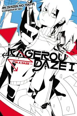 Kagerou Daze, tom 1 (powieść lekka): In a Daze - Kagerou Daze, Vol. 1 (Light Novel): In a Daze