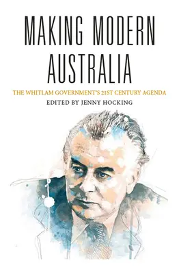 Tworzenie nowoczesnej Australii: Agenda rządu Whitlama na XXI wiek - Making Modern Australia: The Whitlam Government's 21st Century Agenda