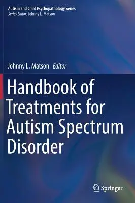 Podręcznik terapii zaburzeń ze spektrum autyzmu - Handbook of Treatments for Autism Spectrum Disorder