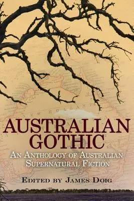 Australian Gothic: Antologia australijskiej fantastyki nadprzyrodzonej - Australian Gothic: An Anthology of Australian Supernatural Fiction