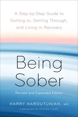 Być trzeźwym: A Step-By-Step Guide to Getting To, Getting Through, and Living in Recovery, poprawiony i rozszerzony - Being Sober: A Step-By-Step Guide to Getting To, Getting Through, and Living in Recovery, Revised and Expanded