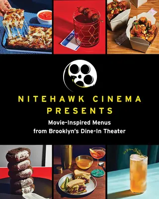 Kino Nitehawk przedstawia: Menu inspirowane filmami z Brooklyn's Dine-In Theater - Nitehawk Cinema Presents: Movie-Inspired Menus from Brooklyn's Dine-In Theater