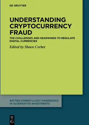 Zrozumieć oszustwa związane z kryptowalutami: Wyzwania i przeciwności związane z regulacją walut cyfrowych - Understanding Cryptocurrency Fraud: The Challenges and Headwinds to Regulate Digital Currencies