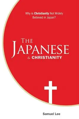 Japończycy i chrześcijaństwo: Dlaczego chrześcijaństwo nie jest powszechnie wyznawane w Japonii? - The Japanese and Christianity: Why Is Christianity Not Widely Believed in Japan?