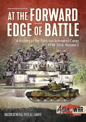 Na przedpolu bitwy - Historia Pakistańskiego Korpusu Pancernego 1938-2016: Tom 2 - At the Forward Edge of Battle - A History of the Pakistan Armoured Corps 1938-2016: Volume 2