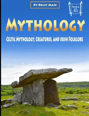 Mitologia: Mitologia celtycka, stworzenia i folklor irlandzki - Mythology: Celtic Mythology, Creatures, and Irish Folklore