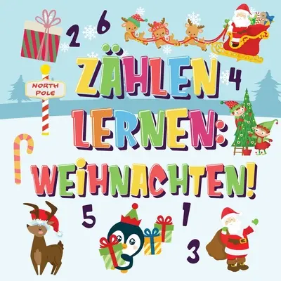 Zhlen lernen Weihnachten!: Kannst du den Weihnachtsmann, das Rentier und den Schneemann finden und zhlen? Spavolle Winter Weihnachten Zhlbuch