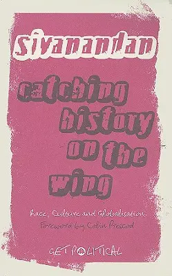 Historia na skrzydłach: Rasa, kultura i globalizacja - Catching History On The Wing: Race, Culture And Globalisation