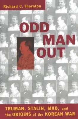 Odd Man Out: Truman, Stalin, Mao i początki wojny koreańskiej - Odd Man Out: Truman, Stalin, Mao, and the Origins of the Korean War