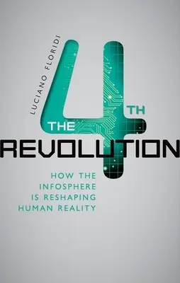 Czwarta rewolucja: Jak infosfera zmienia ludzką rzeczywistość - The 4th Revolution: How the Infosphere Is Reshaping Human Reality