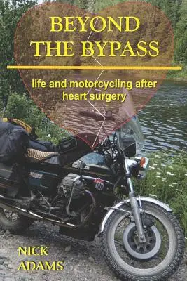 Beyond the Bypass: Życie i motocykl po operacji serca - Beyond the Bypass: Life and Motorcycling after Heart Surgery