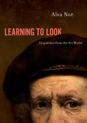 Learning to Look: Dysputy ze świata sztuki - Learning to Look: Dispatches from the Art World