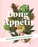 Bong Appetit - Opanowanie sztuki gotowania z trawką - Bong Appetit - Mastering the Art of Cooking with Weed