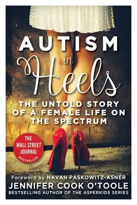 Autyzm na obcasach: Nieopowiedziana historia życia kobiety ze spektrum autyzmu - Autism in Heels: The Untold Story of a Female Life on the Spectrum
