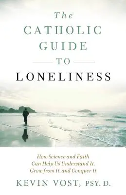 Katolicki przewodnik po samotności - Catholic Guide to Loneliness