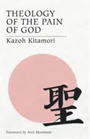 Teologia bólu Boga: Pierwsza oryginalna teologia z Japonii - Theology of the Pain of God: The First Original Theology From Japan