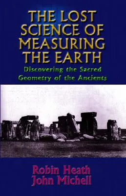 Zaginiona nauka o mierzeniu Ziemi: Odkrywanie świętej geometrii starożytnych - The Lost Science of Measuring the Earth: Discovering the Sacred Geometry of the Ancients