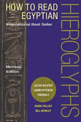 Jak czytać egipskie hieroglify: A Step-By-Step Guide to Teach Yourself - How to Read Egyptian Hieroglyphs: A Step-By-Step Guide to Teach Yourself