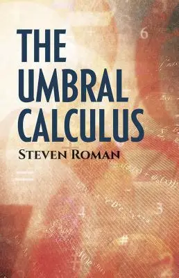 Umbral Calculus - The Umbral Calculus