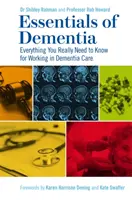 Essentials of Dementia: Wszystko, co naprawdę musisz wiedzieć, aby pracować w opiece nad osobami z demencją - Essentials of Dementia: Everything You Really Need to Know for Working in Dementia Care