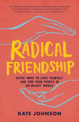 Radykalna przyjaźń: Siedem sposobów na pokochanie siebie i odnalezienie ludzi w niesprawiedliwym świecie - Radical Friendship: Seven Ways to Love Yourself and Find Your People in an Unjust World