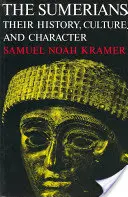 Sumerowie: Ich historia, kultura i charakter - The Sumerians: Their History, Culture, and Character