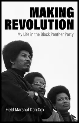 Dokonywanie rewolucji: Moje życie w Partii Czarnych Panter - Making Revolution: My Life in the Black Panther Party