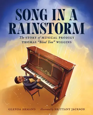 Song in a Rainstorm: Historia muzycznego talentu Thomasa Blinda Toma Wigginsa - Song in a Rainstorm: The Story of Musical Prodigy Thomas Blind Tom Wiggins