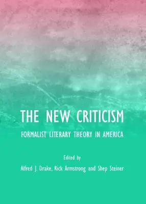 Nowa krytyka: Formalistyczna teoria literatury w Ameryce - The New Criticism: Formalist Literary Theory in America