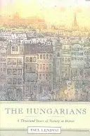 Węgrzy: Tysiąc lat zwycięstwa w porażce - The Hungarians: A Thousand Years of Victory in Defeat