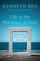 Życie w obecności Boga: Praktyki życia w świetle wieczności - Life in the Presence of God: Practices for Living in Light of Eternity