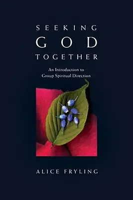 Wspólne poszukiwanie Boga: Wprowadzenie do grupowego kierownictwa duchowego - Seeking God Together: An Introduction to Group Spiritual Direction