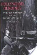 Bohaterki Hollywood: Kobiety w filmie noir i kobiecym filmie gotyckim - Hollywood Heroines: Women in Film Noir and the Female Gothic Film