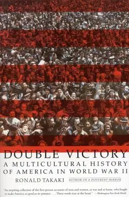 Podwójne zwycięstwo: Wielokulturowa historia Ameryki podczas II wojny światowej - Double Victory: A Multicultural History of America in World War II