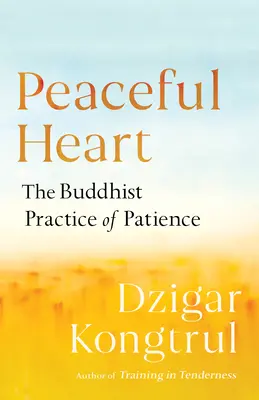 Spokojne serce: Buddyjska praktyka cierpliwości - Peaceful Heart: The Buddhist Practice of Patience